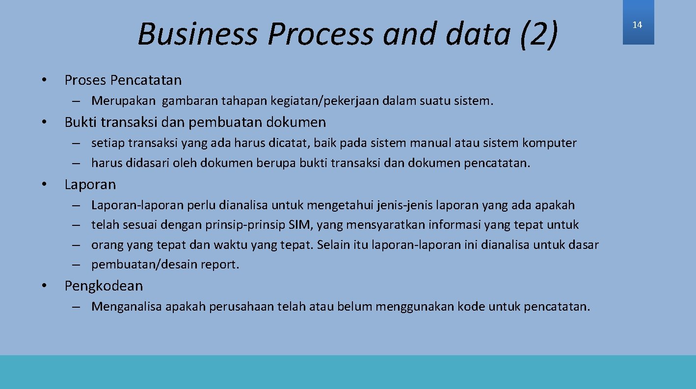 Business Process and data (2) • Proses Pencatatan – Merupakan gambaran tahapan kegiatan/pekerjaan dalam