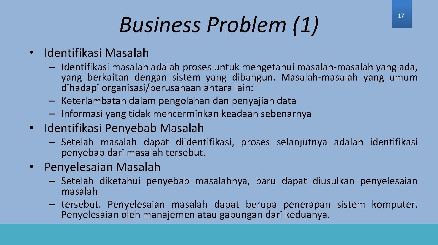 Business Problem (1) 17 • Identifikasi Masalah – Identifikasi masalah adalah proses untuk mengetahui