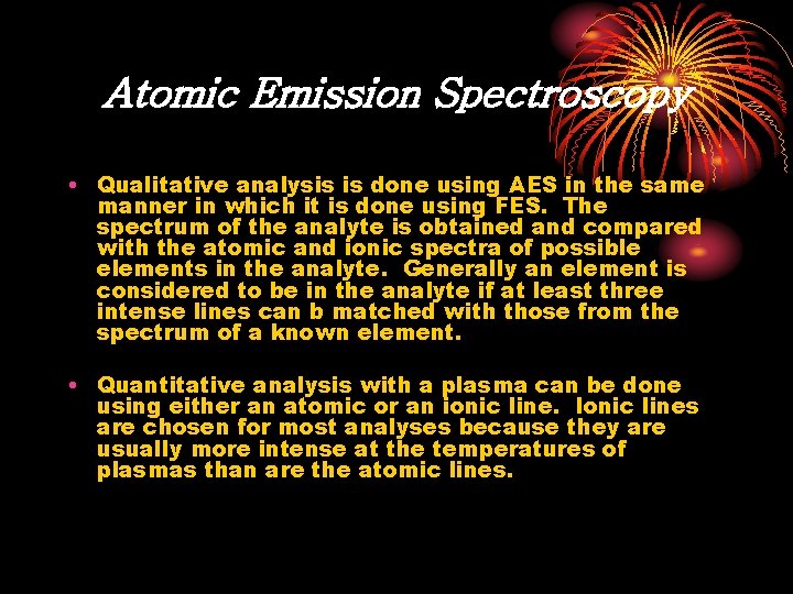 Atomic Emission Spectroscopy • Qualitative analysis is done using AES in the same manner
