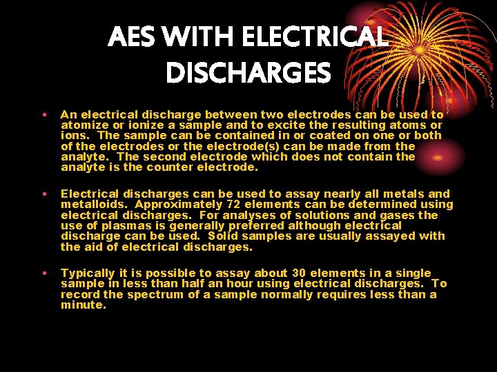 AES WITH ELECTRICAL DISCHARGES • An electrical discharge between two electrodes can be used