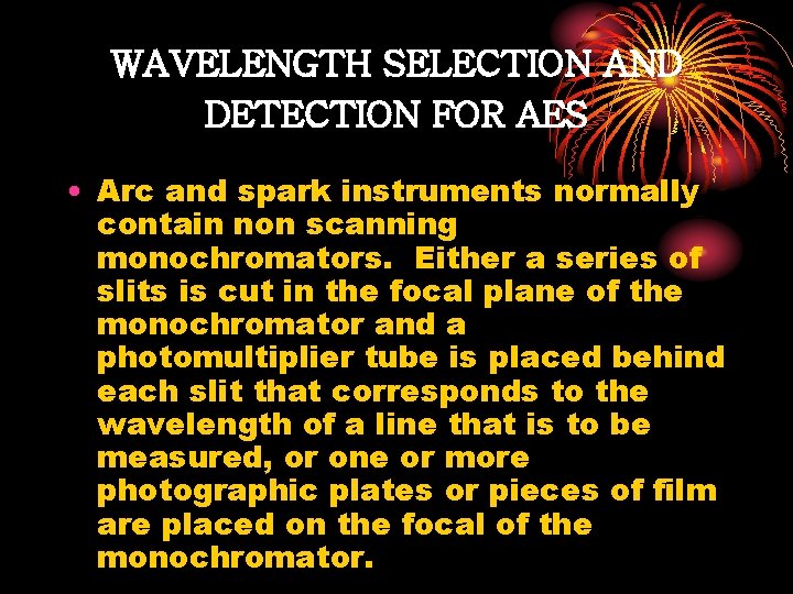 WAVELENGTH SELECTION AND DETECTION FOR AES • Arc and spark instruments normally contain non