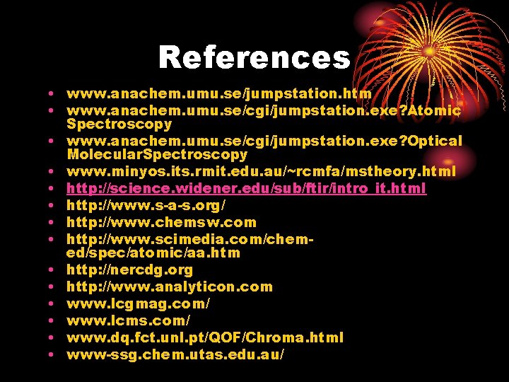 References • www. anachem. umu. se/jumpstation. htm • www. anachem. umu. se/cgi/jumpstation. exe? Atomic