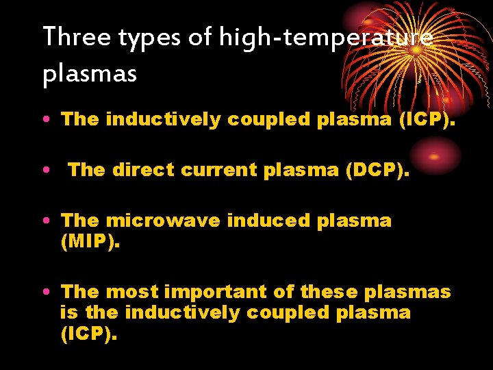 Three types of high-temperature plasmas • The inductively coupled plasma (ICP). • The direct