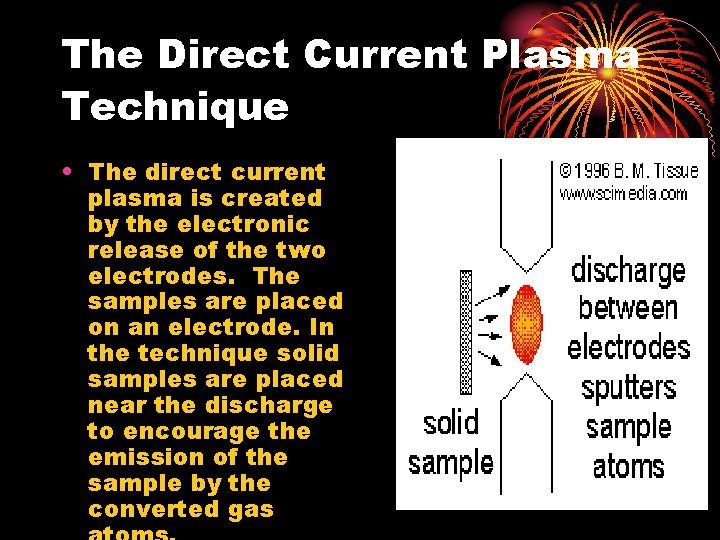 The Direct Current Plasma Technique • The direct current plasma is created by the