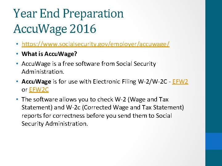 Year End Preparation Accu. Wage 2016 • https: //www. socialsecurity. gov/employer/accuwage/ • What is