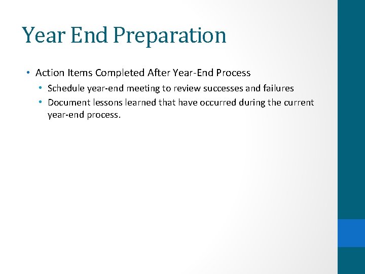 Year End Preparation • Action Items Completed After Year-End Process • Schedule year-end meeting