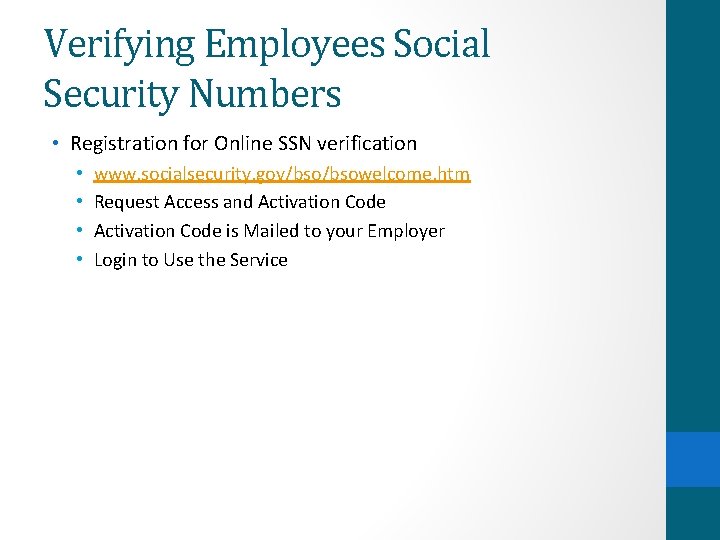 Verifying Employees Social Security Numbers • Registration for Online SSN verification • • www.