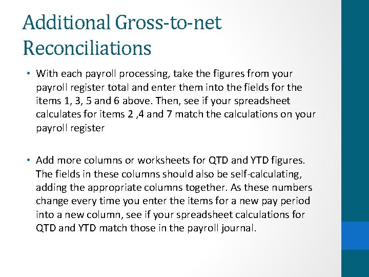 Additional Gross-to-net Reconciliations • With each payroll processing, take the figures from your payroll