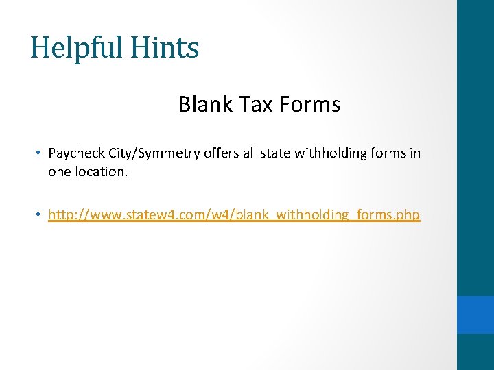 Helpful Hints Blank Tax Forms • Paycheck City/Symmetry offers all state withholding forms in