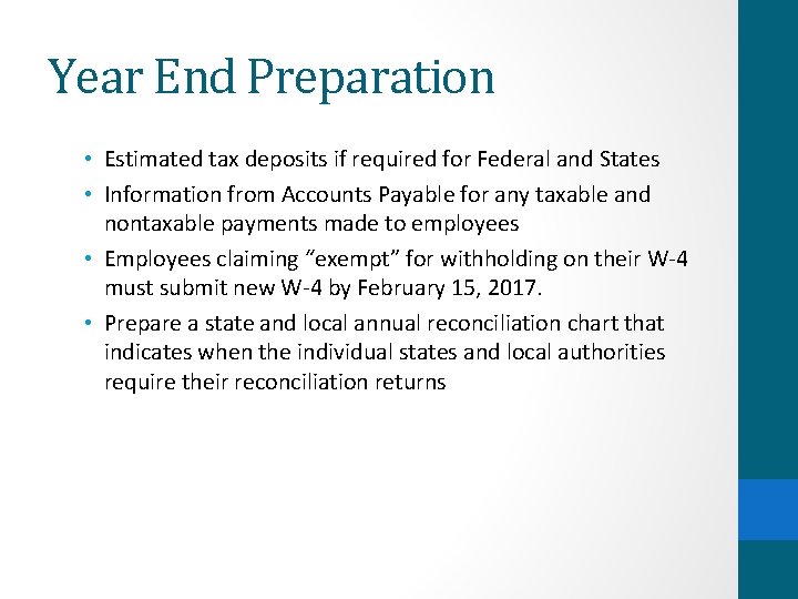 Year End Preparation • Estimated tax deposits if required for Federal and States •