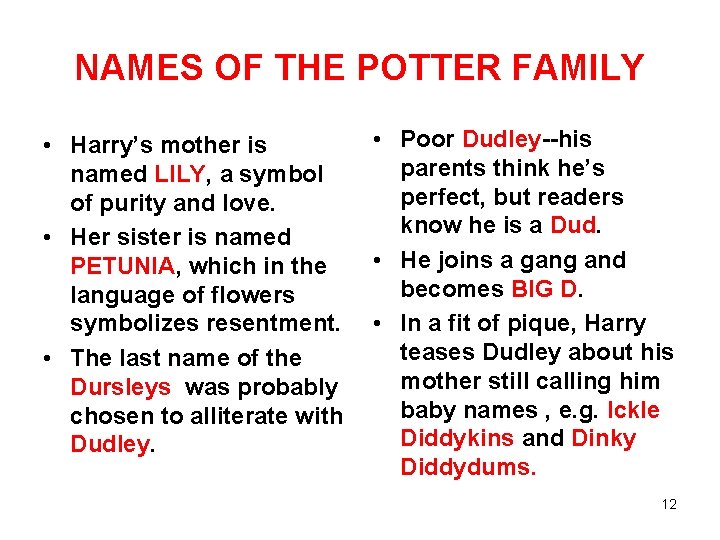 NAMES OF THE POTTER FAMILY • Harry’s mother is named LILY, a symbol of