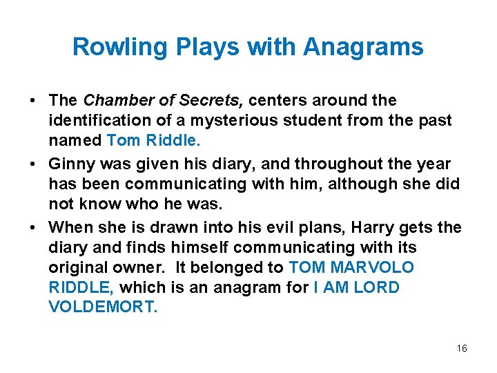 Rowling Plays with Anagrams • The Chamber of Secrets, centers around the identification of
