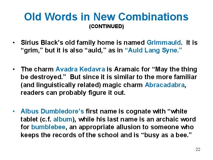 Old Words in New Combinations (CONTINUED) • Sirius Black’s old family home is named