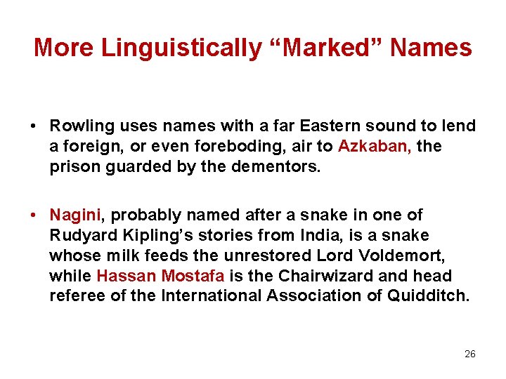 More Linguistically “Marked” Names • Rowling uses names with a far Eastern sound to