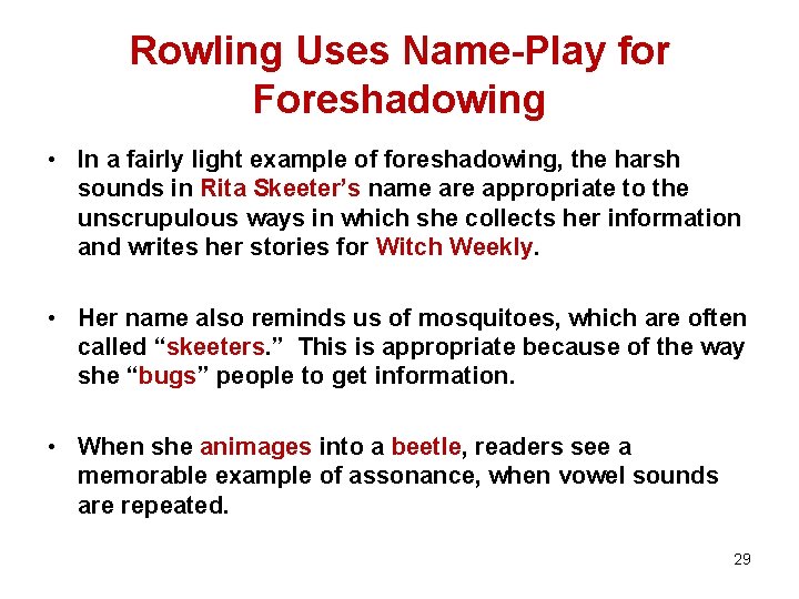 Rowling Uses Name-Play for Foreshadowing • In a fairly light example of foreshadowing, the