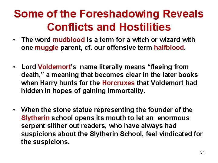 Some of the Foreshadowing Reveals Conflicts and Hostilities • The word mudblood is a