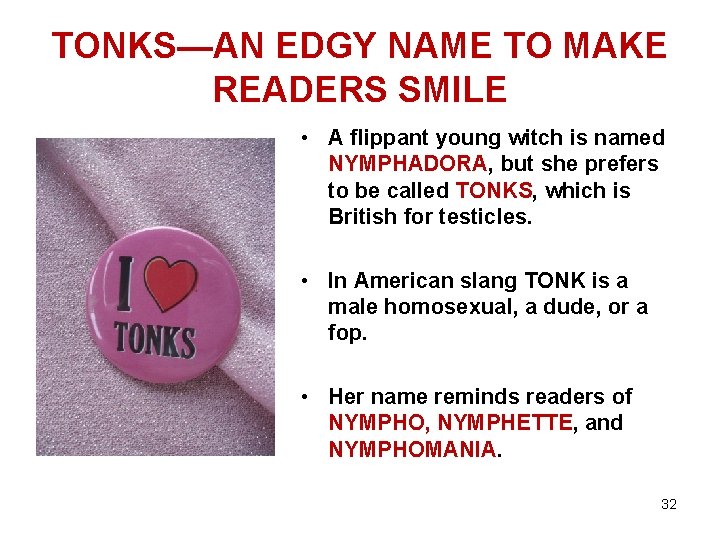 TONKS—AN EDGY NAME TO MAKE READERS SMILE • A flippant young witch is named