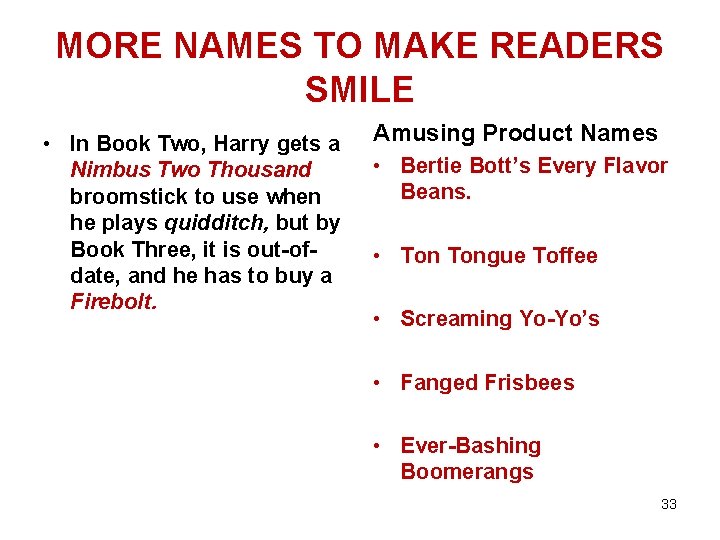 MORE NAMES TO MAKE READERS SMILE • In Book Two, Harry gets a Nimbus