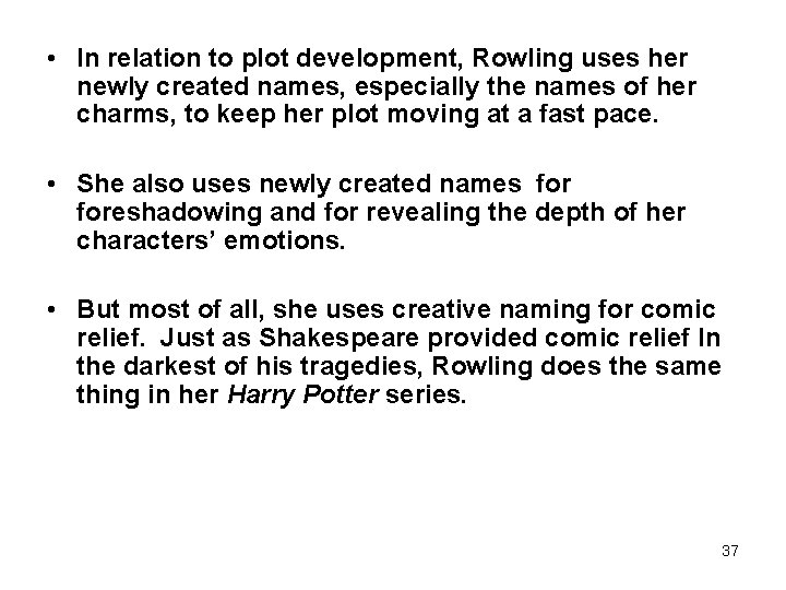  • In relation to plot development, Rowling uses her newly created names, especially