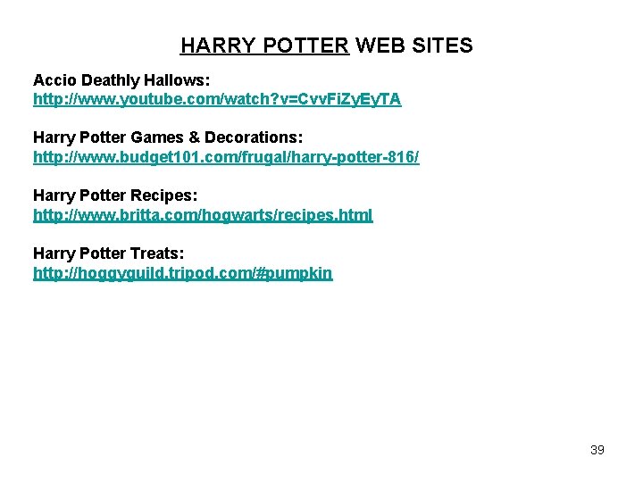HARRY POTTER WEB SITES Accio Deathly Hallows: http: //www. youtube. com/watch? v=Cvv. Fi. Zy.
