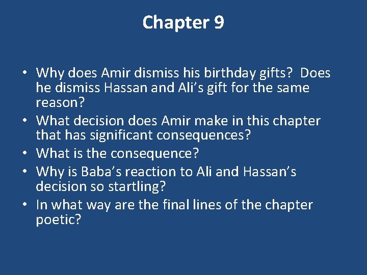 Chapter 9 • Why does Amir dismiss his birthday gifts? Does he dismiss Hassan