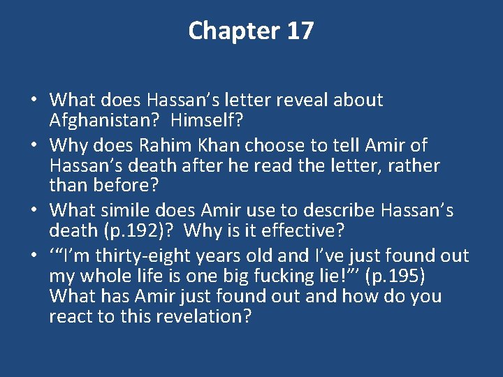 Chapter 17 • What does Hassan’s letter reveal about Afghanistan? Himself? • Why does