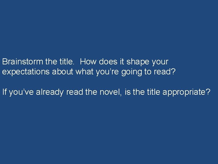 Brainstorm the title. How does it shape your expectations about what you’re going to