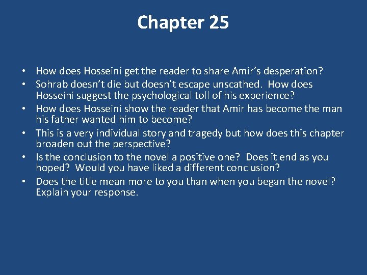 Chapter 25 • How does Hosseini get the reader to share Amir’s desperation? •