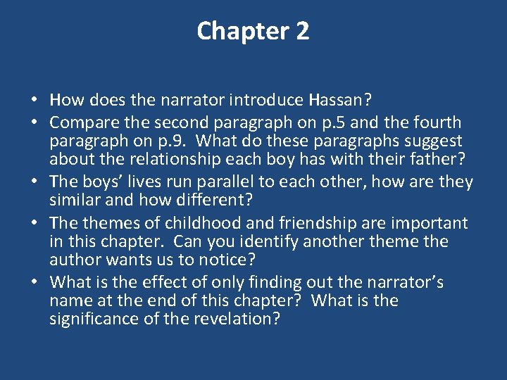 Chapter 2 • How does the narrator introduce Hassan? • Compare the second paragraph