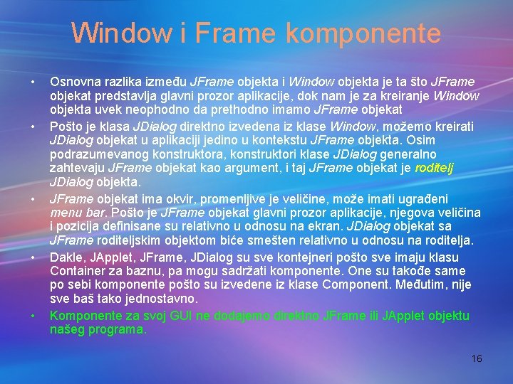 Window i Frame komponente • • • Osnovna razlika između JFrame objekta i Window