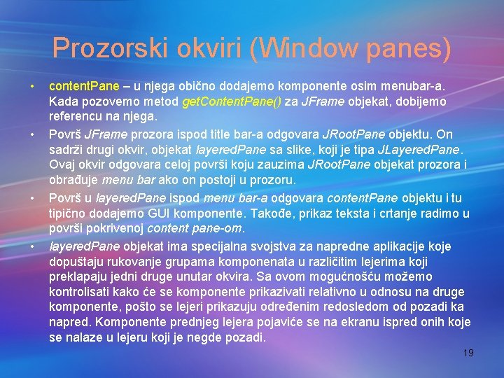 Prozorski okviri (Window panes) • • content. Pane – u njega obično dodajemo komponente