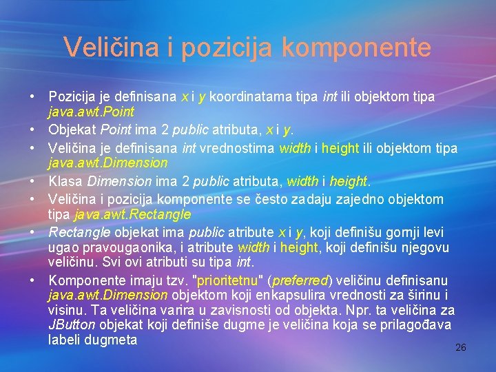 Veličina i pozicija komponente • Pozicija je definisana x i y koordinatama tipa int