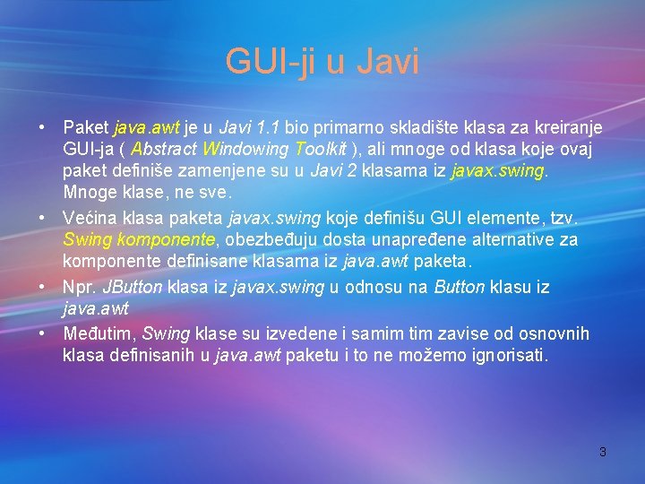 GUI-ji u Javi • Paket java. awt je u Javi 1. 1 bio primarno