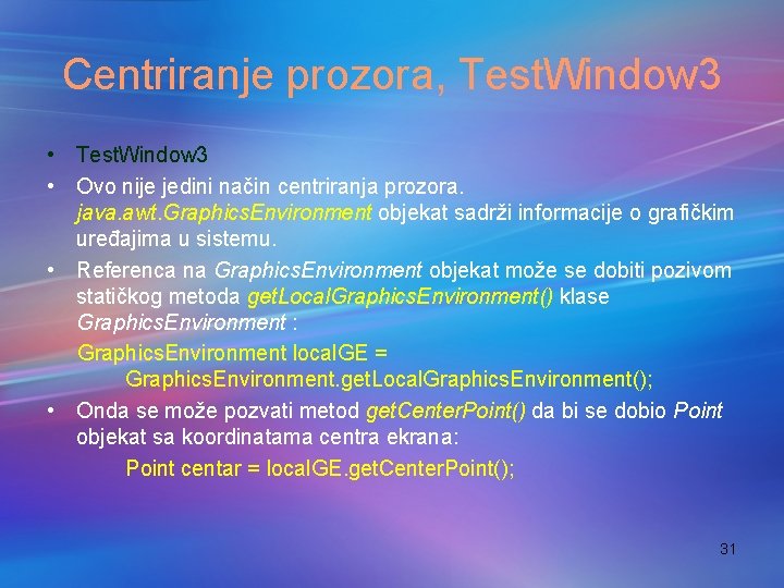 Centriranje prozora, Test. Window 3 • Ovo nije jedini način centriranja prozora. java. awt.