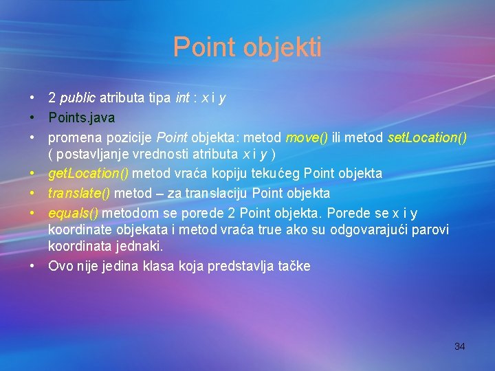 Point objekti • 2 public atributa tipa int : x i y • Points.