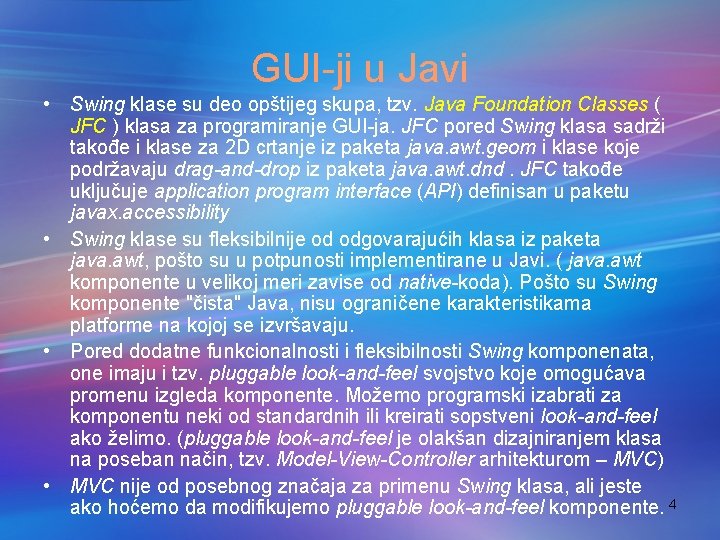 GUI-ji u Javi • Swing klase su deo opštijeg skupa, tzv. Java Foundation Classes