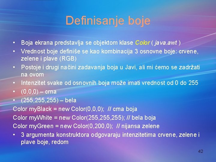 Definisanje boje • Boja ekrana predstavlja se objektom klase Color ( java. awt )