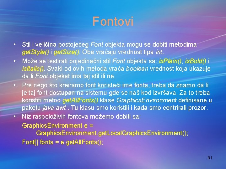 Fontovi • Stil i veličina postojećeg Font objekta mogu se dobiti metodima get. Style()