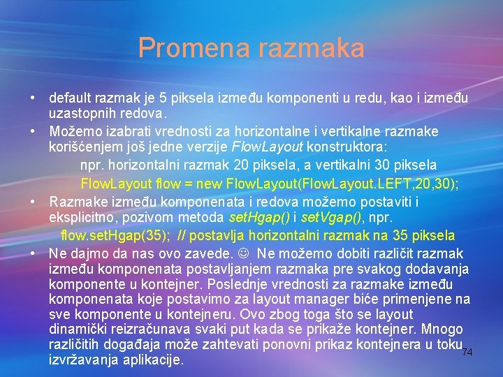 Promena razmaka • default razmak je 5 piksela između komponenti u redu, kao i