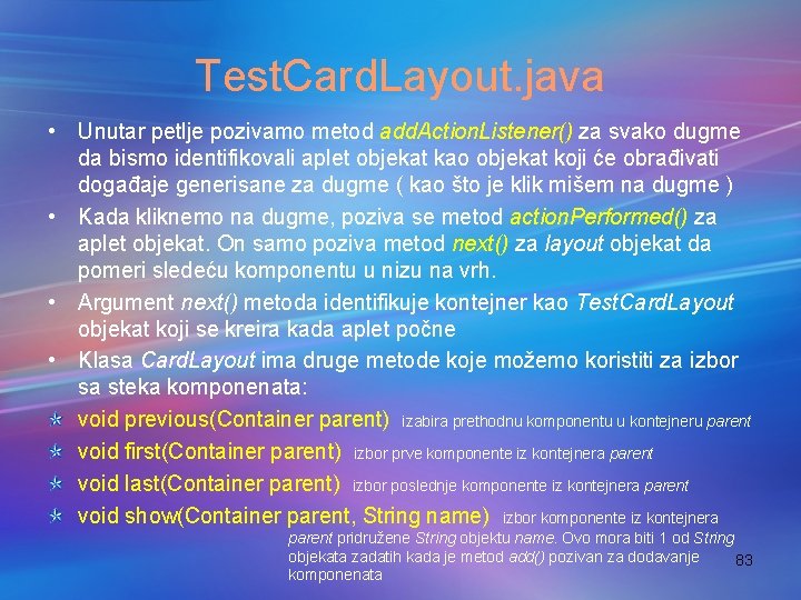 Test. Card. Layout. java • Unutar petlje pozivamo metod add. Action. Listener() za svako