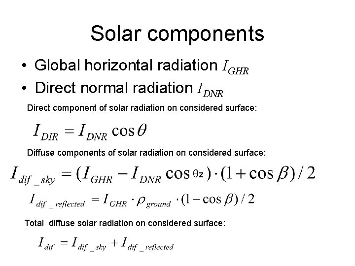 Solar components • Global horizontal radiation IGHR • Direct normal radiation IDNR Direct component