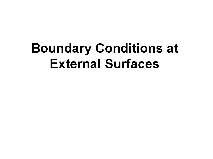 Boundary Conditions at External Surfaces 