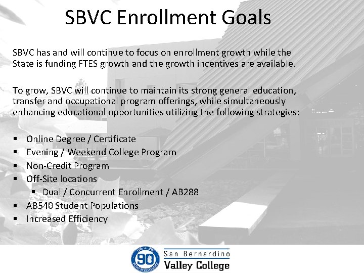 SBVC Enrollment Goals SBVC has and will continue to focus on enrollment growth while