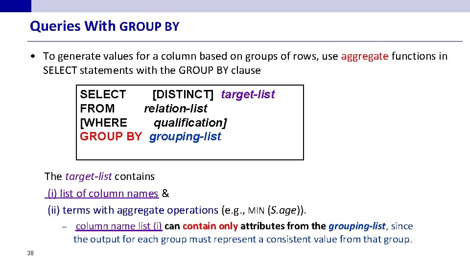 Queries With GROUP BY • To generate values for a column based on groups Queries With GROUP BY • To generate values for a column based on groups