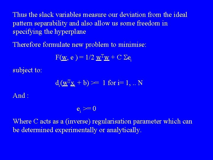 Thus the slack variables measure our deviation from the ideal pattern separability and also