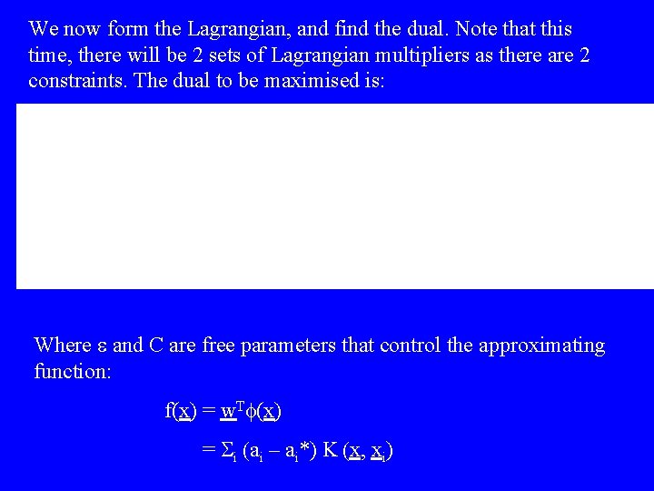 We now form the Lagrangian, and find the dual. Note that this time, there