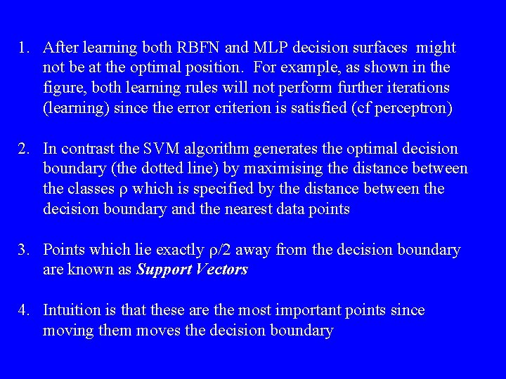 1. After learning both RBFN and MLP decision surfaces might not be at the