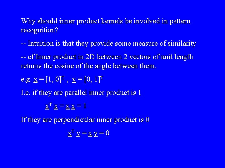 Why should inner product kernels be involved in pattern recognition? -- Intuition is that