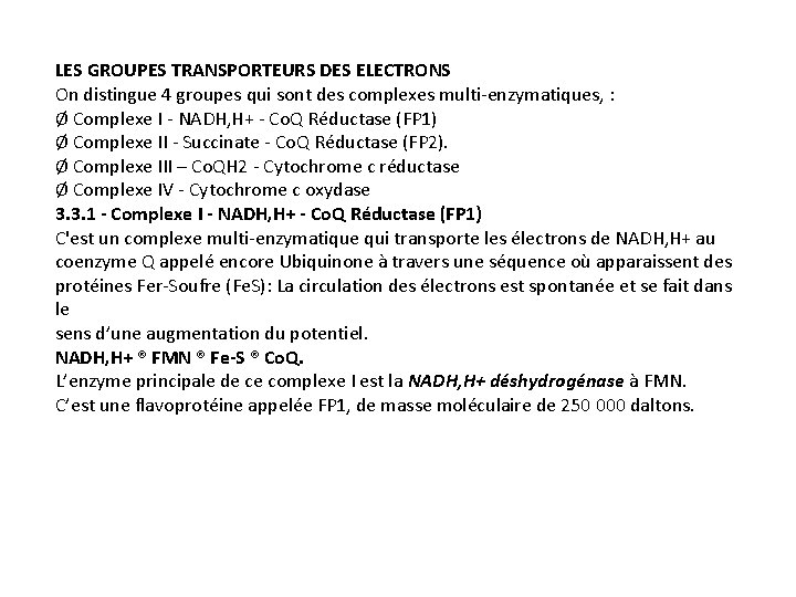 LES GROUPES TRANSPORTEURS DES ELECTRONS On distingue 4 groupes qui sont des complexes multi-enzymatiques,