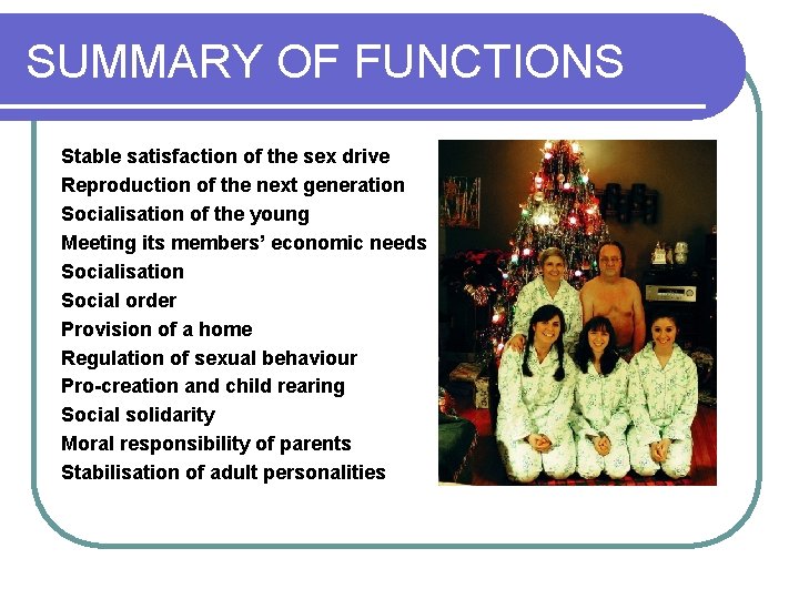 SUMMARY OF FUNCTIONS Stable satisfaction of the sex drive Reproduction of the next generation